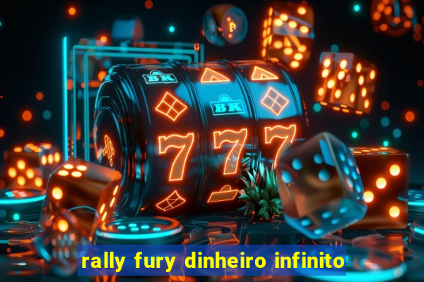 rally fury dinheiro infinito